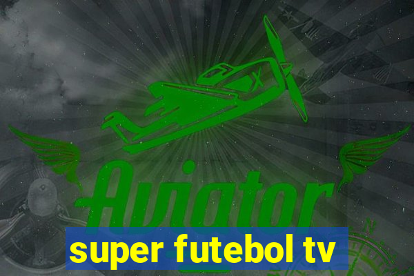 super futebol tv